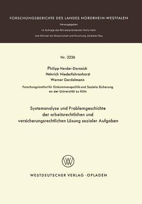 Systemanalyse und Problemgeschichte der arbeitsrechtlichen und versicherungsrechtlichen Lösung sozialer Aufgaben - Philipp Herder-Dorneich - cover