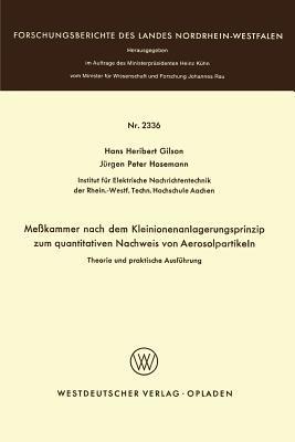 Meßkammer nach dem Kleinionenanlagerungsprinzip zum quantitativen Nachweis von Aerosolpartikeln Theorie und praktische Ausführung - Hans Heribert Gilson - cover