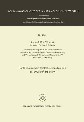 Röntgenologische Skelettuntersuchungen bei Druckluftarbeitern - Otto Wünsche,Gerhard Scheele - cover