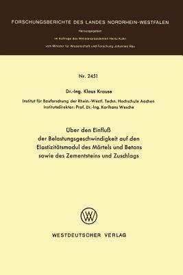 Über den Einfluß der Belastungsgeschwindigkeit auf den Elastizitätsmodul des Mörtels und Betons sowie des Zementsteins und Zuschlags - Klaus Krause - cover