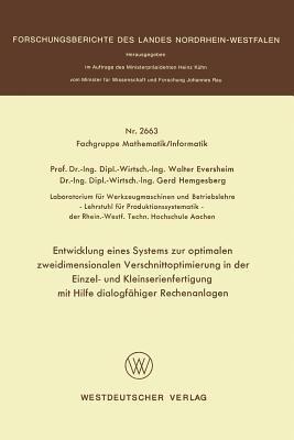 Entwicklung eines Systems zur optimalen zweidimensionalen Verschnittoptimierung in der Einzel- und Kleinserienanfertigung mit Hilfe dialogfähiger Rechenanlagen - Walter Eversheim - cover