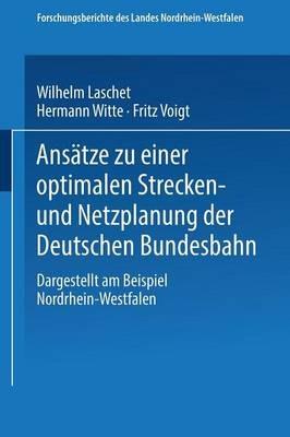 Ansätze zu einer optimalen Strecken- und Netzplanung der Deutschen Bundesbahn: Dargestellt am Beispiel Nordrhein-Westfalen - Wilhelm Laschet - cover