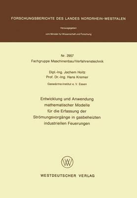 Entwicklung und Anwendung mathematischer Modelle für die Erfassung der Strömungsvorgänge in gasbeheizten industriellen Feuerungen - Jochem Hoitz - cover