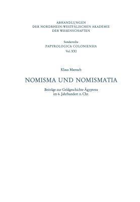 Nomisma und Nomismatia: Beiträge zur Geldgeschichte Ägyptens im 6. Jahrhundert n. Chr. - Klaus Maresch - cover
