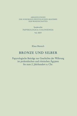 Bronze und Silber: Papyrologische Beiträge zur Geschichte der Währung im ptolemäischen und römischen Ägypten bis zum 2. Jahrhundert n. Chr. - Klaus Maresch - cover