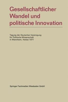 Gesellschaftlicher Wandel und politische Innovation: Tagung der Deutschen Vereinigung für Politische Wissenschaft in Mannheim, Herbst 1971 - Kenneth A Loparo - cover