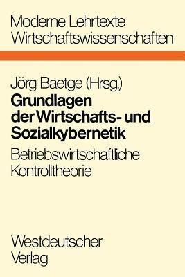 Grundlagen der Wirtschafts- und Sozialkybernetik: Betriebswirtschaftliche Kontrolltheorie - cover