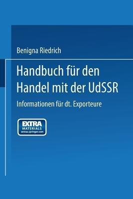 Handbuch für den Handel mit der UdSSR: Informationen für deutsche Exporteure - Benigna Riedrich - cover