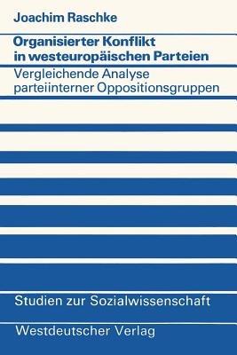 Organisierter Konflikt in westeuropäischen Parteien: Eine vergleichende Analyse parteiinterner Oppositionsgruppen - Joachim Raschke - cover