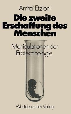 Die zweite Erschaffung des Menschen: Manipulationen der Erbtechnologie - Amitai Etzioni - cover