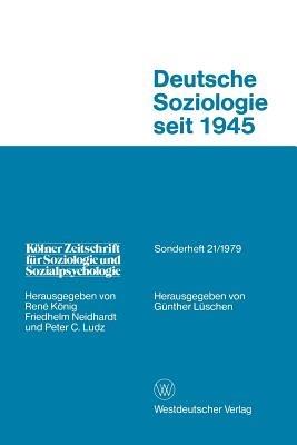 Deutsche Soziologie Seit 1945: Entwicklungsrichtungen und Praxisbezug - Günther Lüschen - cover