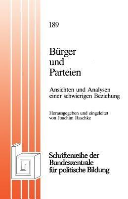 Bürger und Parteien: Ansichten und Analysen einer schwierigen Beziehung - Joachim Raschke - cover