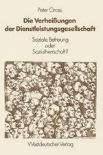 Die Verheißungen der Dienstleistungsgesellschaft: Soziale Befreiung oder Sozialherrschaft?