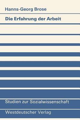 Die Erfahrung der Arbeit: Zum berufsbiographischen Erwerb von Handlungsmustern bei Industriearbeitern - Hanns-Georg Brose - cover