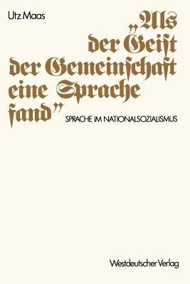 „Als der Geist der Gemeinschaft eine Sprache fand“: Sprache im Nationalsozialismus. Versuch einer historischen Argumentationsanalyse - Utz Maas - cover