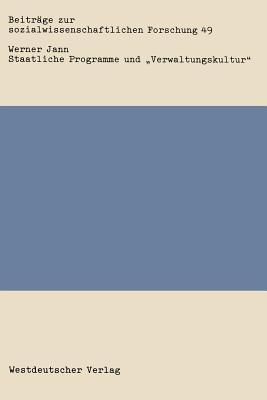Staatliche Programme und „Verwaltungskultur“: Bekämpfung des Drogenmißbrauchs und der Jugendarbeitslosigkeit in Schweden, Großbritannien und der Bundesrepublik Deutschland im Vergleich - Werner Jann - cover