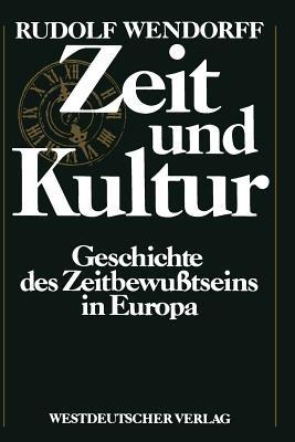 Zeit und Kultur: Geschichte des Zeitbewußtseins in Europa - cover