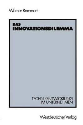 Das Innovationsdilemma: Technikentwicklung im Unternehmen - Werner Rammert - cover
