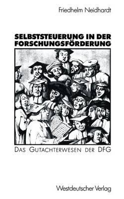 Selbststeuerung in der Forschungsförderung: Das Gutachterwesen der DFG - Friedhelm Neidhardt - cover