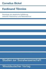 Ferdinand Tönnies: Soziologie als skeptische Aufklärung zwischen Historismus und Rationalismus