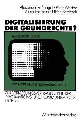 Digitalisierung der Grundrechte?: Zur Verfassungsverträglichkeit der Informations- und Kommunikationstechnik - Peter Wedde,Volker Hammer,Ulrich Pordesch - cover