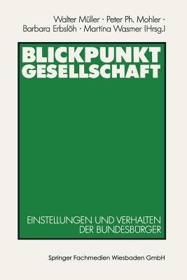 Blickpunkt Gesellschaft: Einstellungen und Verhalten der Bundesbürger - cover