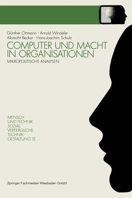 Computer und Macht in Organisationen: Mikropolitische Analysen - Arnold Windeler,Albrecht Becker,Hans-Joachim Schulz - cover