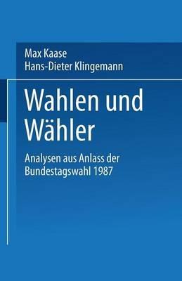 Wahlen und Wähler: Analysen aus Anlaß der Bundestagswahl 1987 - Max Kaase - cover