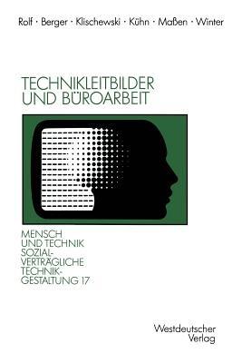 Technikleitbilder und Büroarbeit: Zwischen Werkzeugperspektive und globalen Vernetzungen - Peter Berger,Ralf Klischewski,Michael Kühn - cover
