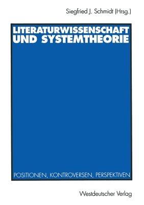 Literaturwissenschaft und Systemtheorie: Positionen, Kontroversen, Perspektiven - cover