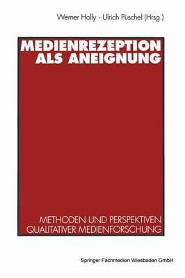 Medienrezeption als Aneignung: Methoden und Perspektiven qualitativer Medienforschung - cover