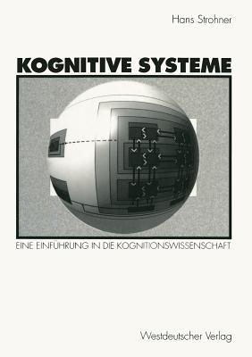 Kognitive Systeme: Eine Einführung in die Kognitionswissenschaft - Hans Strohner - cover