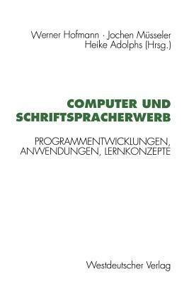Computer und Schriftspracherwerb: Programmentwicklungen, Anwendungen, Lernkonzepte - Werner Hofmann - cover
