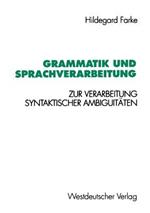 Grammatik und Sprachverarbeitung: Zur Verarbeitung syntaktischer Ambiguitäten