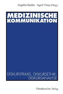 Medizinische Kommunikation: Diskurspraxis, Diskursethik, Diskursanalyse - cover