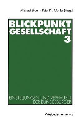 Blickpunkt Gesellschaft 3: Einstellungen und Verhalten der Bundesbürger - cover