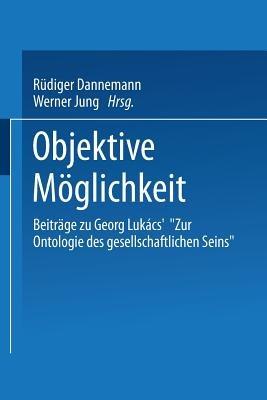 Objektive Möglichkeit: Beiträge zu Georg Lukács’ „Zur Ontologie des gesellschaftlichen Seins“ - cover
