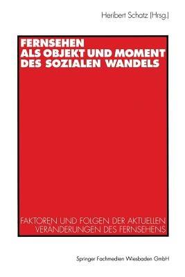 Fernsehen als Objekt und Moment des sozialen Wandels: Faktoren und Folgen der aktuellen Veränderungen des Fernsehens - cover