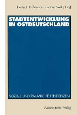 Stadtentwicklung in Ostdeutschland: Soziale und räumliche Tendenzen - cover