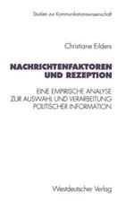 Nachrichtenfaktoren und Rezeption: Eine empirische Analyse zur Auswahl und Verarbeitung politischer Information
