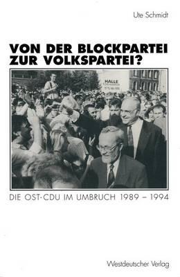 Von der Blockpartei zur Volkspartei?: Die Ost-CDU im Umbruch 1989–1994 - Ute Schmidt - cover