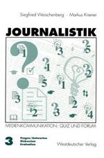Journalistik: Theorie und Praxis aktueller Medienkommunikation Band 3: Quiz und Forum (Fragen/Antworten, Diskussion, Evaluation)