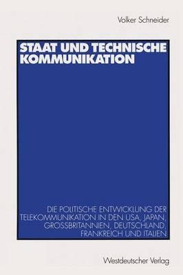 Staat und technische Kommunikation: Die politische Entwicklung der Telekommunikation in den USA, Japan, Großbritannien, Deutschland, Frankreich und Italien - Volker Schneider - cover