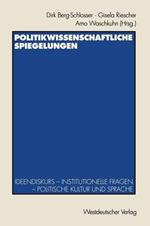 Politikwissenschaftliche Spiegelungen: Ideendiskurs — Institutionelle Fragen — Politische Kultur und Sprache Festschrift für Theo Stammen zum 65. Geburtstag