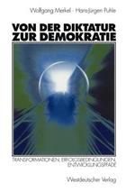 Von der Diktatur zur Demokratie: Transformationen, Erfolgsbedingungen, Entwicklungspfade