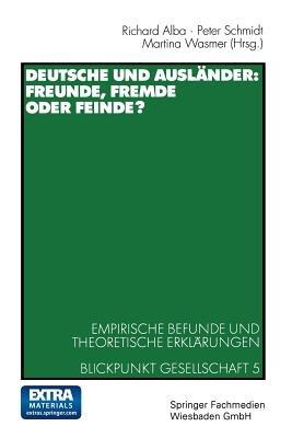 Deutsche und Ausländer: Freunde, Fremde oder Feinde?: Empirische Befunde und theoretische Erklärungen Blickpunkt Gesellschaft 5 - cover