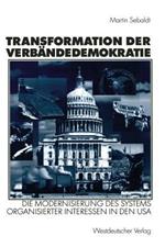 Transformation der Verbändedemokratie: Die Modernisierung des Systems organisierter Interessen in den USA