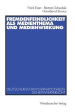 Fremdenfeindlichkeit als Medienthema und Medienwirkung: Deutschland im internationalen Scheinwerferlicht