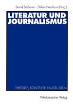 Literatur und Journalismus: Theorie, Kontexte, Fallstudien