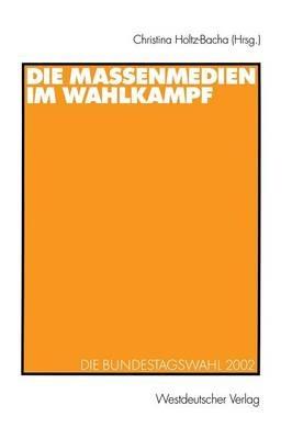 Die Massenmedien im Wahlkampf: Die Bundestagswahl 2002 - cover